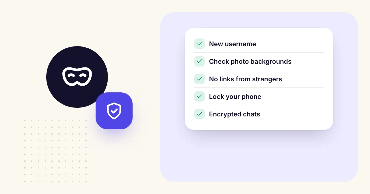 A masked figure with a shield beside a checklist: new username, check photo backgrounds, no links from strangers, lock your phone, encrypted chats